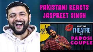 Pakistani Reacts To Theatre Aur Padosi Couple | Jaspreet Singh | Stand Up Comedy