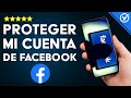 Cómo Proteger o Evitar que Hackeen, Roben o Entren a mi Cuenta de Facebook