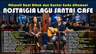 NOSTALGIA LAGU SANTAI CAFE SEPANJANG MASA  - Teman Santai Saat Kerja & Santai (coverAI)