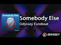 Somebody else  odyssey eurobeat eurobeat
