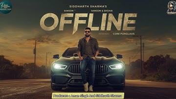 OFFLINE - Siddharth Sharma (Official Music Video) | New Punjabi Song 2025 🎵🔥