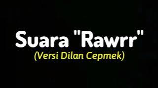 Suara 'Rawr' Dilan Kw | Sound Effect
