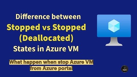 Deallocated vs Stopped states in Azure Virtual Machine | What happens when stop the Azure VM