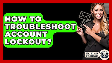 How To Troubleshoot Account Lockout? - TheEmailToolbox.com