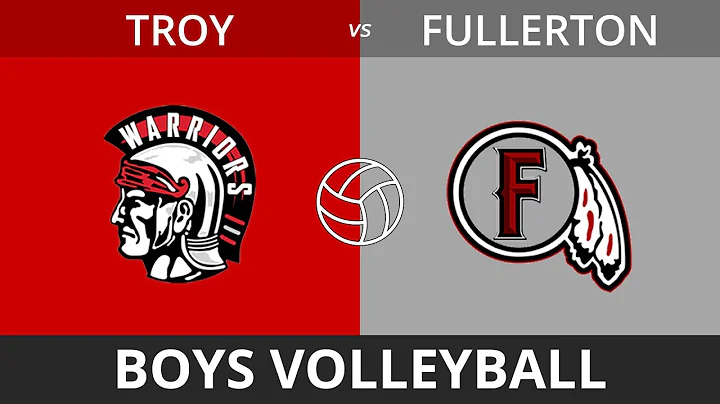 Boys Volleyball - Troy vs. Fullerton