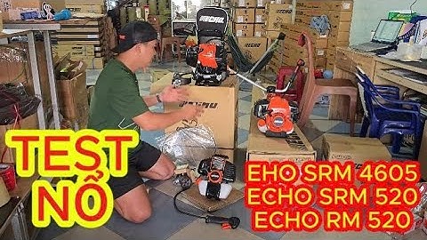 Test Nổ ECHO SRM 520, ECHO RM 520, ECHO SRM 4605! Made In Japan! Hàng Nhật vẫn là cái gì đó rất phê!