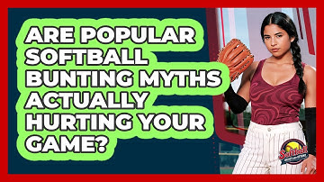 Are Popular Softball Bunting Myths Actually Hurting Your Game? - Softball Basics and Beyond