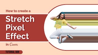 008 How to Create a Stretch Pixel Effect in Canva
