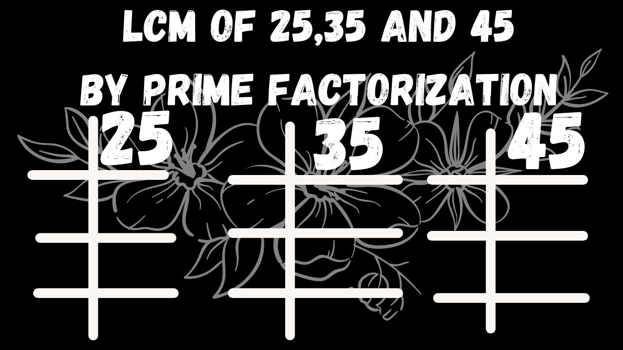 What Is The Lcm Of 25 And 35 LCM of 25,35 and 45 by prime factorization | in Urdu/Hindi | LCM of 25