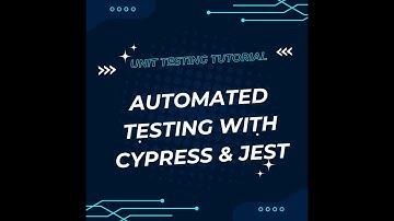 Automated Testing with Cypress & Jest | E2E and Unit Testing Tutorial