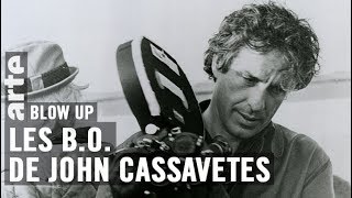 John Cassavetes par Thierry Jousse  Blow Up  ARTE