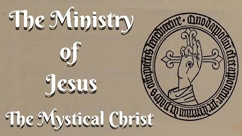 The Ministry of Jesus: The Mystical Christ By Manly P. Hall 4/10