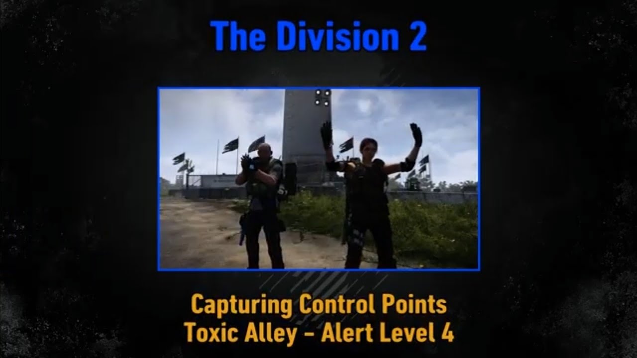 The Division 2: Capturing Control Points (Toxic Alley - Alert Level 4 ...