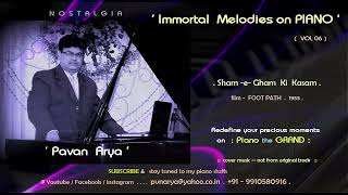Shame  Gham  Ki  Kasam      Piano By Pavan Arya      Vol 06      Cover     Foot Path