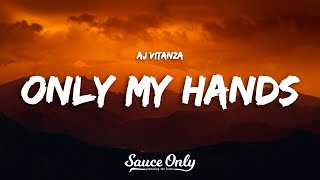 AJ Vitanza - ONLY MY HANDS (Lyrics)