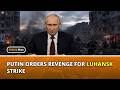 Ukraine Drones Hit Luhansk Dormitory? Putin Orders Retaliation