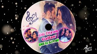 DIL DIYAN GALLAN RMX BY DJ PREM