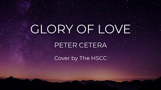 Glory of Love - Peter Cetera Lyrics Video cover by the HSCC