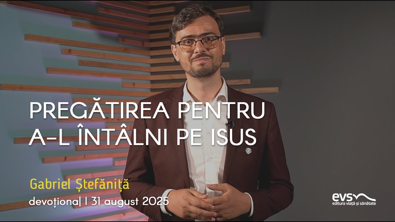 PREGĂTIREA PENTRU A-L ÎNTÂLNI PE ISUS