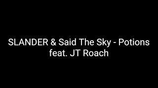 SLANDER & Said The Sky - Potions feat. JT Roach (Lyrics)