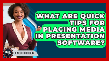 What Are Quick Tips For Placing Media In Presentation Software? - Real Life Curriculum