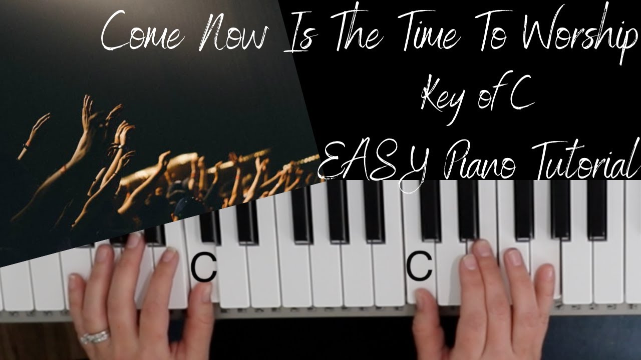 Come Now Is The Time To Worship -Brian Doerksen (Key of C)//EASY Piano Tutorial