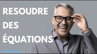 Comment résoudre des équations ? 1/5