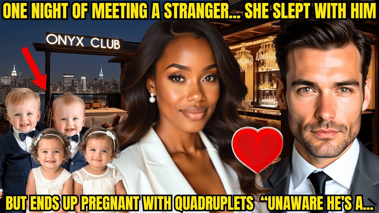 UNAWARE OF HIS SECRET IDENTITY, SHE SLEPT WITH A STRANGER AND GOT PREGNANT WITH QUADRUPLETS-A TYCOON