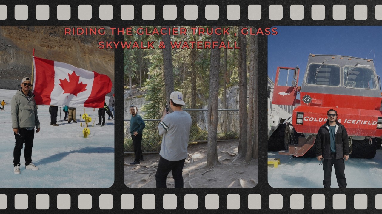 Ice Explorer Truck, Glacier Skywalk & Sunwapta Falls  | Day 4 | Columbia Icefield | Nepali Vlog|
