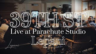 Lepani - 39TH ST (Live at Parachute Studios)