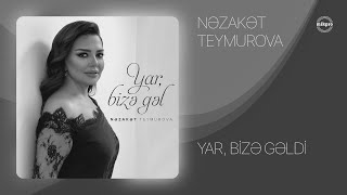 Nəzakət Teymurova — Yar, Bizə Gəl (Rəsmi ) Resimi