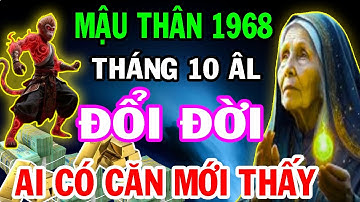 CHỈ AI ĐỦ CĂN MỚI THẤY: Cơ Hội Đổi Đời Của Tuổi Mậu Thân 1968 Đang Ẩn Mình | Tử Vi Tháng 10 Âm Lịch