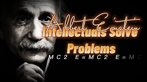 Quotes Albert Einstein //Intellectuals solve problems, genius prevents them.