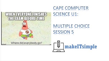 CAPE COMP SCI U1: MULTIPLE CHOICE SESSION 5 | MAKE | IT | SIMPLE | TT