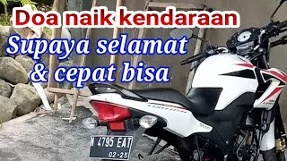doa naik kendaraan supaya cepat bisa lancar dan selamat