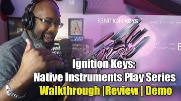 Native Instruments: Ignition Keys | Walkthrough, Review and Demo
