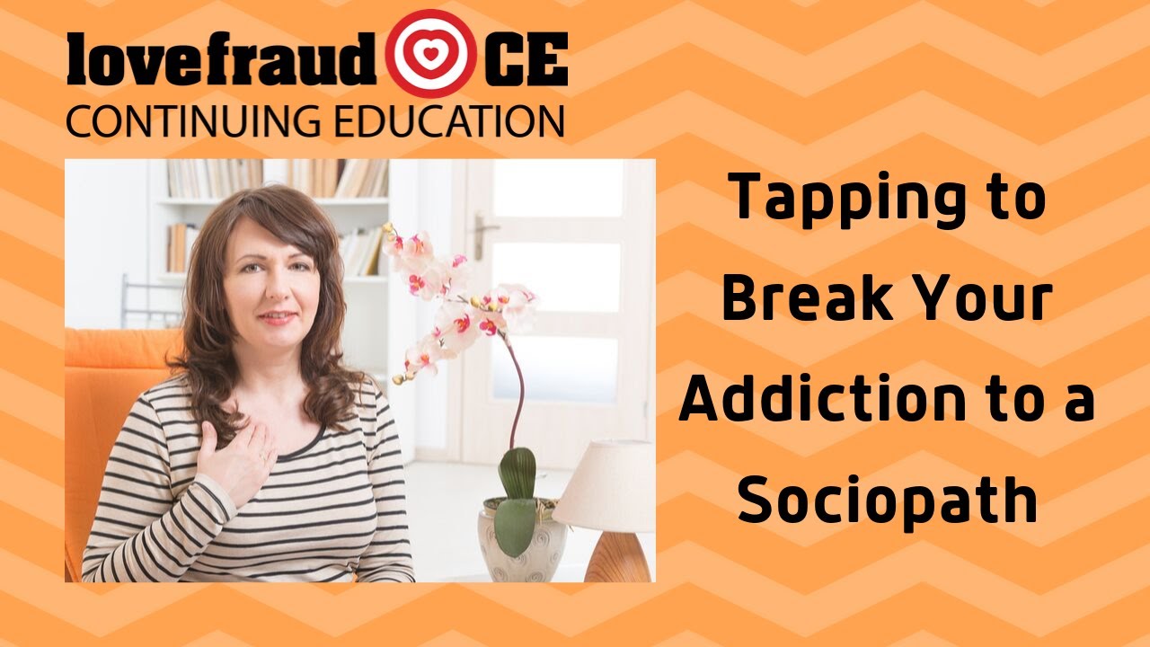Tapping to Break Your Addiction to a Sociopath