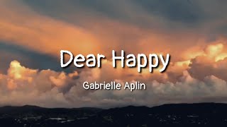 Gabrielle Aplin - Dear Happy (lyrics)