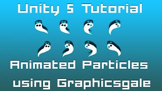 Unity 5 Tutorial: Particle Systems #05 - Animated Particles using Graphicsgale