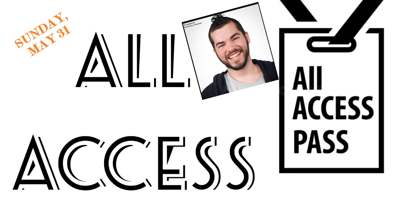 2026 0531 Evang Anthony Penney 'All Access Pass'