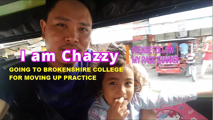 Going to Brokenshire College for Chazzy's Moving Up Practice, Sampaguita Hall  March 2019