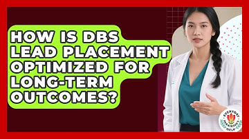How Is DBS Lead Placement Optimized For Long-Term Outcomes? - Everyday Parkinsons Help