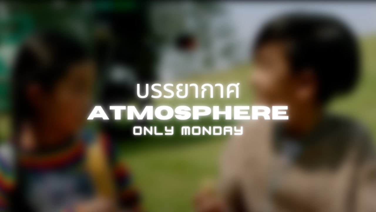 บรรยากาศ (Atmosphere) | Only Monday | Thai/Rom/Eng/Viet Lyrics Video
