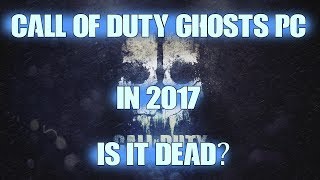 COD GHOSTS PC IN 2017 IS IT DEAD