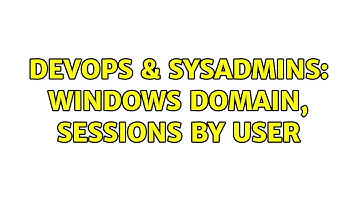 DevOps & SysAdmins: Windows domain, sessions by user (3 Solutions!!)