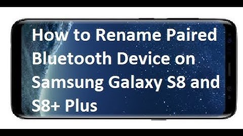 How to Rename Paired Bluetooth Device on Samsung Galaxy S8 and S8+ Plus