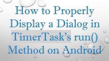 How to Properly Display a Dialog in TimerTask