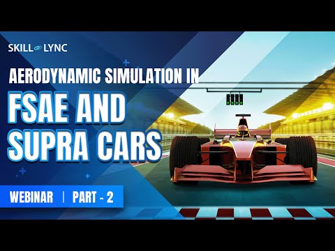 Aerodynamic Simulation in FSAE & SUPRA Cars (PART 2)|Skill-Lync
