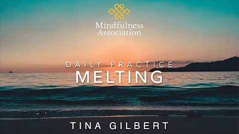 Daily Practice - Melting - With Tina Gilbert