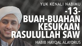 Yuk Kenali Nabimu - [13] Buah-buahan Kesukaan Rasulullah ﷺ | Habib Hayqal Alaydrus